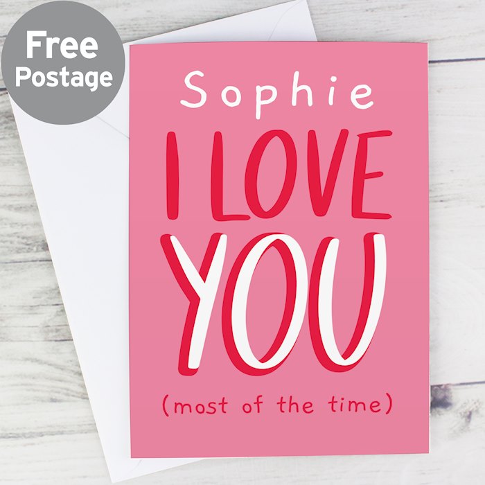 Personalised Love You - Most Of The Time Card